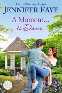  Jennifer Faye - A Moment To Dance: A Firefighter Small Town Romance - A Whistle Stop Romance, #2.