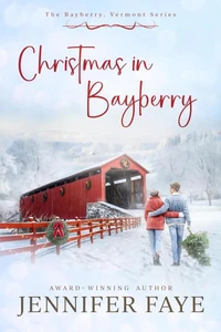 Christmas in Bayberry: Second Chance, Small Town Romance
