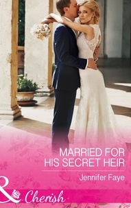 Jennifer Faye - Married For His Secret Heir.