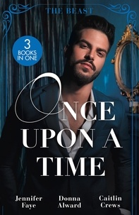 Télécharger des fichiers ebook pour mobile Once Upon A Time: The Beast  - Beauty and Her Boss / Beauty and the Brooding Billionaire / Claimed in the Italian's Castle