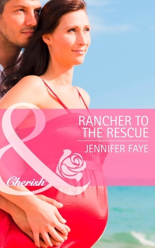 Jennifer Faye - Rancher to the Rescue.