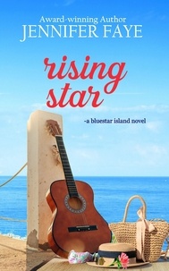  Jennifer Faye - Rising Star: A Country Singer Small Town Romance - The Bell Family of Bluestar Island, #4.