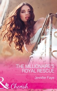 Jennifer Faye - The Millionaire's Royal Rescue.