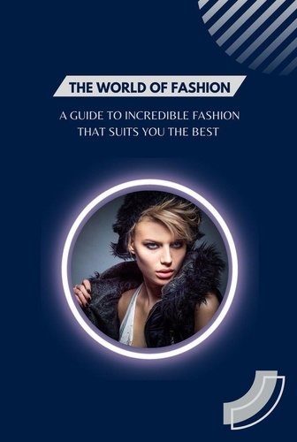  Jennifer Fetzer - The World of Fashion - A Guide to Incredible Fashion that Suits You the Best.