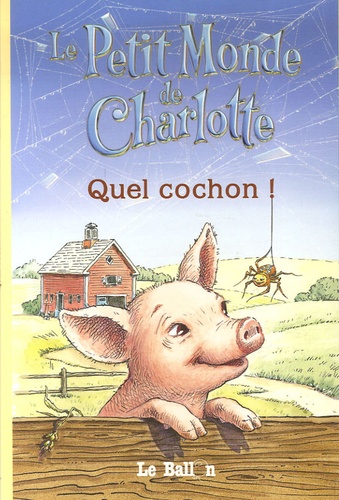 Jennifer Frantz et E-B White - Le Petit Monde de Charlotte Tome 2 : Quel cochon !.