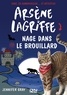 Jennifer Gray - Arsène Lagriffe Tome 6 : Nage dans le brouillard.