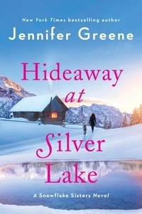 Jennifer Greene - Hideaway at Silver Lake - A Snowflake Sisters Novel.
