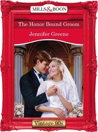 Jennifer Greene - The Honor Bound Groom.
