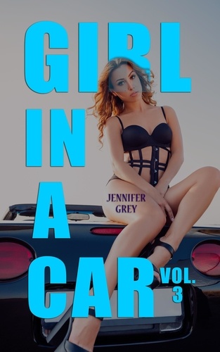 Jennifer Grey - Girl in a Car Vol. 3 - Playing Doctor...and Nurse! - Girl in a Car, #3.