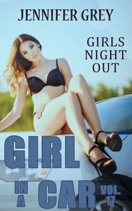 Girl in a Car Vol. 17 - Girls Night Out