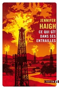 Jennifer Haigh - Ce qui gît dans ses entrailles.