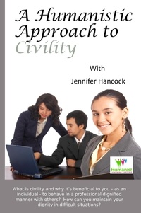  Jennifer Hancock - A Humanistic Approach to Civility and Dignity in the Workplace.