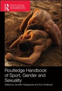 Jennifer Hargreaves et Eric Anderson - Routledge Handbook of Sport, Gender and Sexuality.