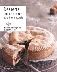 Desserts sains et gourmands - 80 recettes à base de sucres et farines naturels.pdf