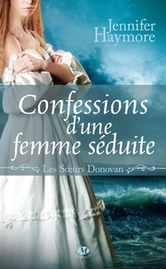 Jennifer Haymore - Confessions d'une femme séduite - Les Sœurs Donovan, T2.