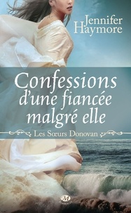 Jennifer Haymore - Confessions d'une fiancée malgré elle - Les Sœurs Donovan, T1.