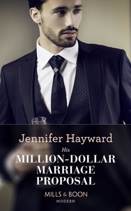 Jennifer Hayward - His Million-Dollar Marriage Proposal.
