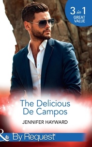 Jennifer Hayward - The Delicious De Campos - The Divorce Party (The Delicious De Campos, Book 1) / An Exquisite Challenge / The Truth About De Campo.