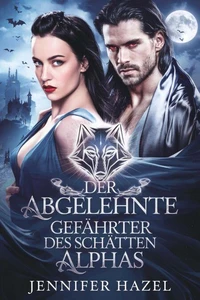 Der abgelehnte Gefährte des Schatten-Alphas