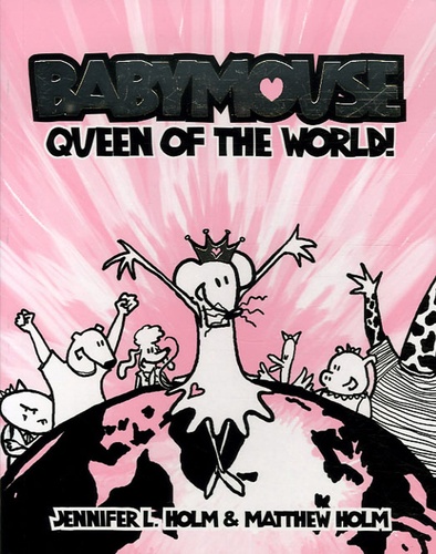 Jennifer Holm et Matthew Holm - Babymouse queen of the world !.