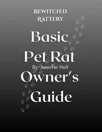 Bewitched Rattery Pet Rat Owner's Guide