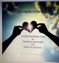 Healing from Church Hurt: A Faith-Informed Guide to Emotional Recovery and Spiritual Renewal