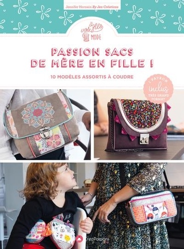 Passion sacs de mère en fille. 10 modèles assortis à coudre. Avec patrons grand format