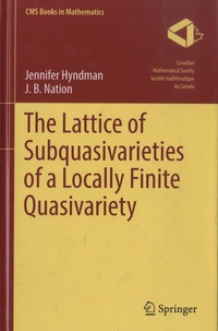 Jennifer Hyndman et J. B. Nation - The Lattice of Subquasivarieties of a Locally Finite Quasivariety.