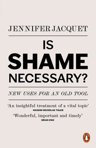 Jennifer Jacquet - Is Shame Necessary? - New Uses for an Old Tool.