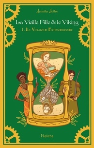 Jennifer Joffre et Relicha Edition - La Vieille Fille &amp; Le Viking Tome 1 : Le Voyageur Extraordinaire (ebook).