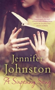 Jennifer Johnston - A Sixpenny Song.