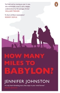 Jennifer Johnston - How Many Miles to Babylon?.