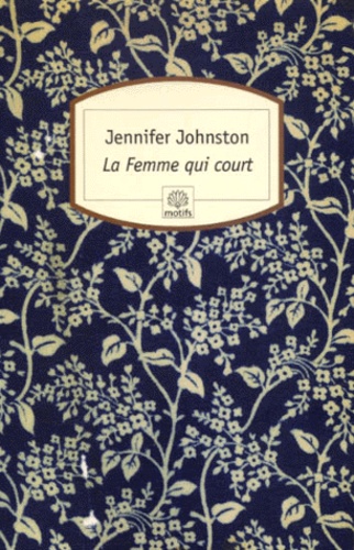 Jennifer Johnston - La Femme Qui Court.