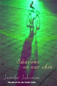 Jennifer Johnston - Shadows on our Skin.