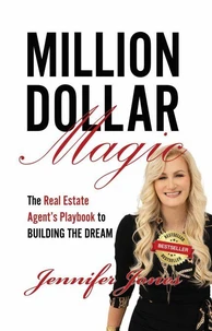 Million Dollar Magic: The Real Estate Agent's Playbook to Building the Dream