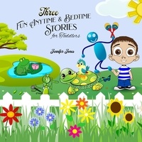  Jennifer Jones - Three Fun Anytime and Bedtime Stories for Toddlers.