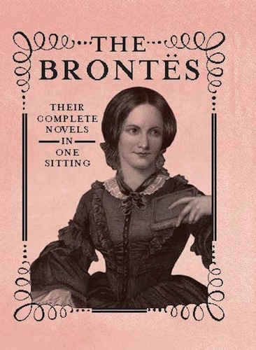 The Brontes. The Complete Novels in One Sitting