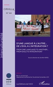 Jennifer Kerzil et Daniel Lévêque - Cahiers du CIRHILLa N° 44 : D'une langue à l'autre... De l'exil à l'intégration ?.