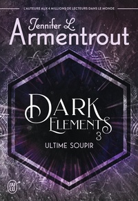 Jennifer-L Armentrout - Dark Elements Tome 3 : Ultime soupir.