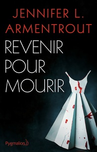 Jennifer L. Armentrout - Revenir pour mourir.