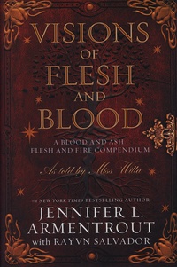 Jennifer L. Armentrout - Visions of Flesh and Blood - A Blood and Ash/Flesh and Fire Compendium, as told by Miss Willa.