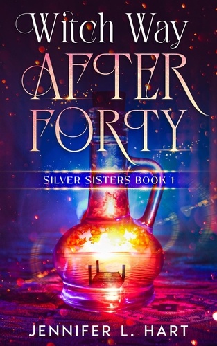  Jennifer L. Hart - Witch Way After Forty - Silver Sisters, #1.