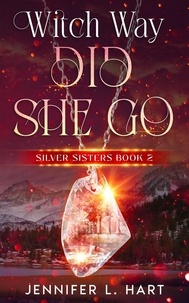  Jennifer L. Hart - Witch Way Did She Go - Silver Sisters, #2.