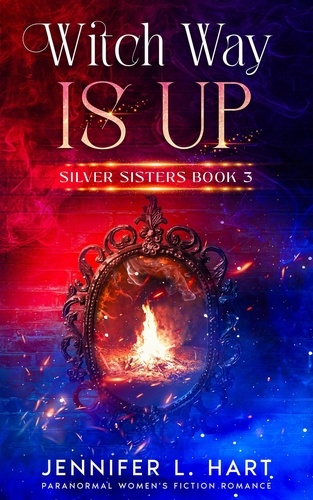  Jennifer L. Hart - Witch Way is Up - Silver Sisters, #3.
