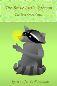  Jennifer L. Rowlands - The Brave Little Raccoon - Wee Ones, #3.