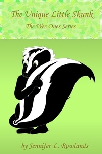 Jennifer L. Rowlands - The Unique Little Skunk - Wee Ones, #2.