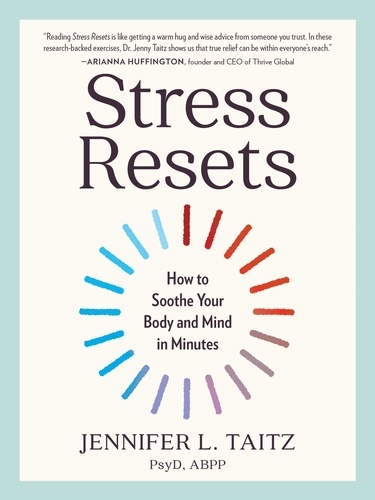 Stress Resets. How to Soothe Your Body and Mind in Minutes