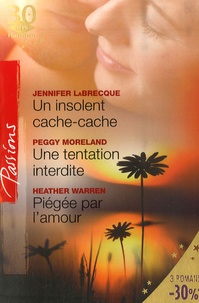 Jennifer LaBrecque - Un insolent cache-cache ; Une tentation interdite ; Piégée par l'amour.