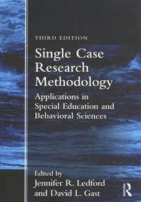 Jennifer Ledford et David Gast - Single Case Research Methodology - Applications in Special Education and Behavioral Sciences.
