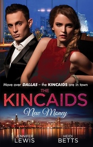 Jennifer Lewis et Day Leclaire - The Kincaids: New Money - Behind Boardroom Doors (Dynasties: The Kincaids, Book 5) / The Kincaids: Jack and Nikki, Part 3 / On the Verge of I Do (Dynasties: The Kincaids, Book 7) / The Kincaids: Jack and Nikki, Part 4.